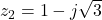 z_2 = 1 - j\sqrt{3}