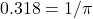 0.318 = 1/\pi