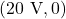 (20\text{ V}, 0)