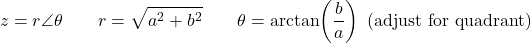 \[z = r\angle\theta \qquad r = \sqrt{a^2 + b^2} \qquad \theta = \arctan\!\left(\dfrac{b}{a}\right) \text{ (adjust for quadrant)}\]