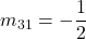 m_{31} = -\dfrac{1}{2}