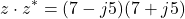 \[z \cdot z^* = (7 - j5)(7 + j5)\]