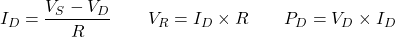 \[I_D = \dfrac{V_S - V_D}{R} \qquad V_R = I_D \times R \qquad P_D = V_D \times I_D\]