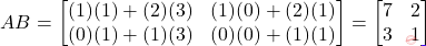 \[AB = \begin{bmatrix}(1)(1)+(2)(3) & (1)(0)+(2)(1) \\ (0)(1)+(1)(3) & (0)(0)+(1)(1)\end{bmatrix} = \begin{bmatrix} 7 & 2 \\ 3 & 1 \end{bmatrix}\]