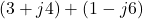 (3 + j4) + (1 - j6)