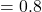 = 0.8