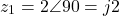 \[z_1 = 2\angle 90° = j2\]