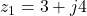 z_1 = 3 + j4
