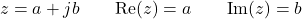 \[z = a + jb \qquad \text{Re}(z) = a \qquad \text{Im}(z) = b\]