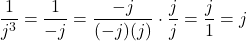 \dfrac{1}{j^3} = \dfrac{1}{-j} = \dfrac{-j}{(-j)(j)} \cdot \dfrac{j}{j} = \dfrac{j}{1} = j