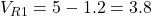 V_{R1} = 5 - 1.2 = 3.8
