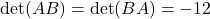 \det(AB) = \det(BA) = -12