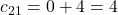 c_{21}=0+4=4