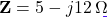 \mathbf{Z} = 5 - j12\,\Omega