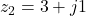 z_2 = 3 + j1