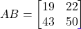 AB = \begin{bmatrix} 19 & 22 \\ 43 & 50 \end{bmatrix}