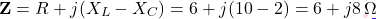 \[\mathbf{Z} = R + j(X_L - X_C) = 6 + j(10 - 2) = 6 + j8\,\Omega\]