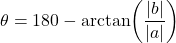\theta = 180° - \arctan\!\left(\dfrac{|b|}{|a|}\right)