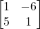 \begin{bmatrix}1&-6\\5&1\end{bmatrix}