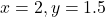 x=2, y=1.5