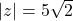 |z| = 5\sqrt{2}