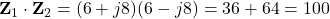 \mathbf{Z}_1 \cdot \mathbf{Z}_2 = (6+j8)(6-j8) = 36 + 64 = 100