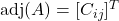 \text{adj}(A) = [C_{ij}]^T
