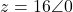 z = 16\angle 0°