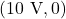 (10\text{ V}, 0)