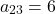 \[a_{23} = 6\]