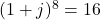 (1 + j)^8 = 16