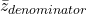 \bar{z}_{denominator}
