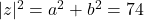 |z|^2 = a^2 + b^2 = 74