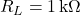 R_L = 1\,\text{k}\Omega
