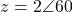 z = 2\angle 60°