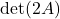 \det(2A)