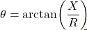 \[\theta = \arctan\!\left(\dfrac{X}{R}\right)\]