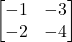 \begin{bmatrix}-1&-3\\-2&-4\end{bmatrix}