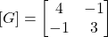 [G] = \begin{bmatrix}4&-1\\-1&3\end{bmatrix}