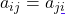 a_{ij} = a_{ji}