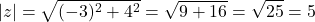 \[|z| = \sqrt{(-3)^2 + 4^2} = \sqrt{9 + 16} = \sqrt{25} = 5\]