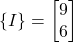 \{I\} = \begin{bmatrix}9\\6\end{bmatrix}