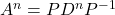 A^n = PD^nP^{-1}