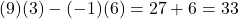 (9)(3)-(-1)(6)=27+6=33