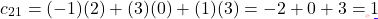 \[c_{21} = (-1)(2)+(3)(0)+(1)(3) = -2+0+3 = 1\]