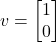 v = \begin{bmatrix}1\\0\end{bmatrix}