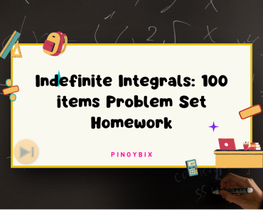 Indefinite Integrals – 100 items Problem Set Homework