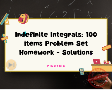 Indefinite Integrals: 100 items Problem Set Homework - Solutions