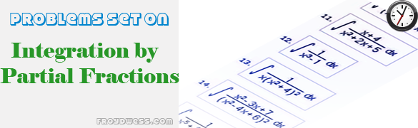 Problems exercises in Integration by Partial Fractions 
