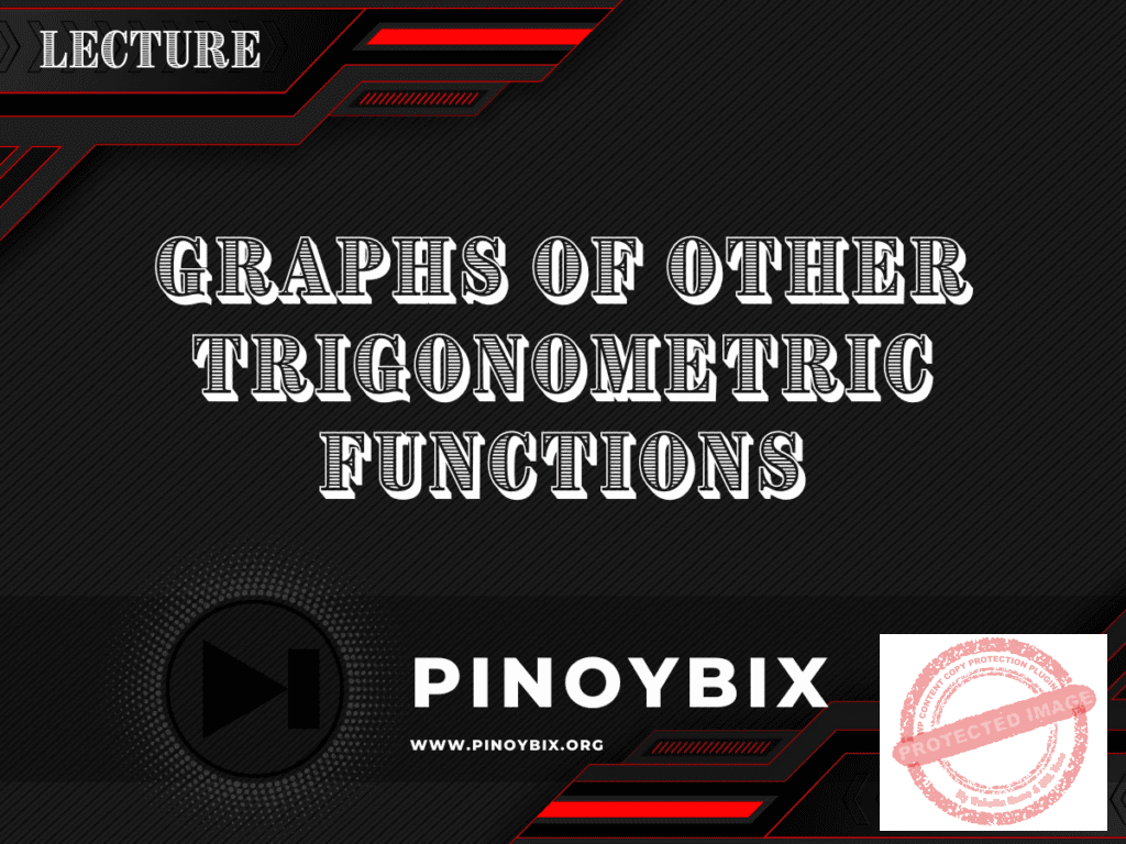 Lecture in Graphs of Other Trigonometric Functions